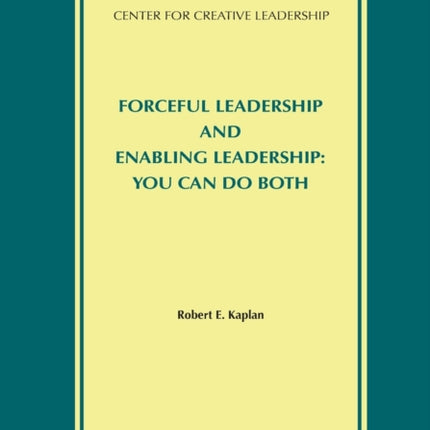 Forceful Leadership and Enabling Leadership: You Can Do Both