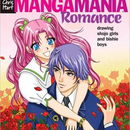 Manga Mania™: Romance: Drawing Shojo Girls and Bishie Boys