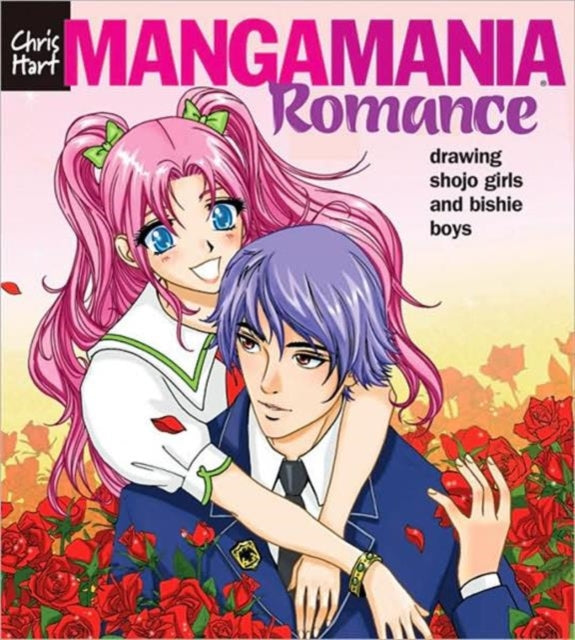 Manga Mania™: Romance: Drawing Shojo Girls and Bishie Boys