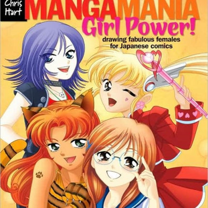 Manga Mania™: Girl Power!: Drawing Fabulous Females for Japanese Comics