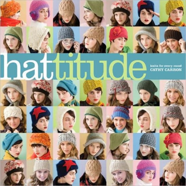 Hattitude: Knits for Every Mood