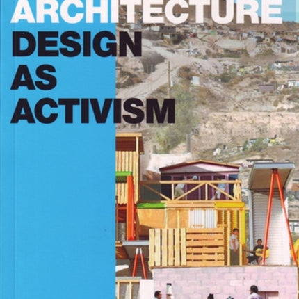 Expanding Architecture: Design as Activism