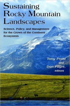 Sustaining Rocky Mountain Landscapes: Science, Policy, and Management for the Crown of the Continent Ecosystem