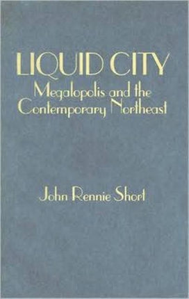 Liquid City: Megalopolis and the Contemporary Northeast