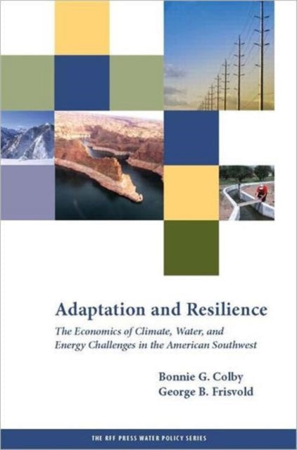 Adaptation and Resilience: The Economics of Climate, Water, and Energy Challenges in the American Southwest