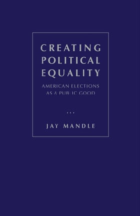 Creating Political Equality: American Elections