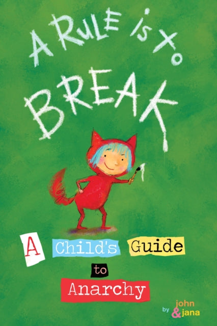 A Rule Is To Break: Child's Guide to Anarchy, A
