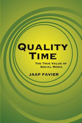 Quality Time: The True Value of Social Media