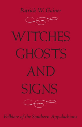 itches, Ghosts, and Signs: Folklore of the Southern Appalachians