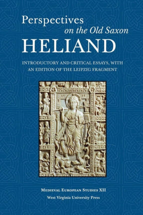 Perspectives on the Old Saxon Heliand: Introductory and Critical Essays, with an Edition of the Leipzig Fragment