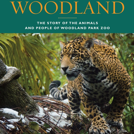 Woodland: The Story of the Animals and People of Woodland Park Zoo