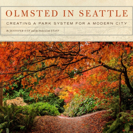 Olmsted in Seattle: Creating a Park System for a Modern City