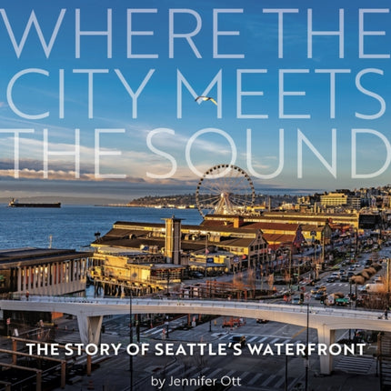 Where the City Meets the Sound  The Story of
