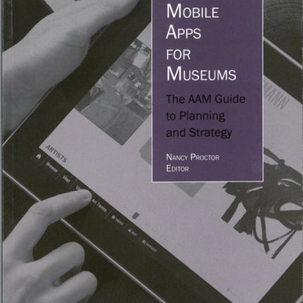 Mobile Apps for Museums: The AAM Guide to Planning and Strategy