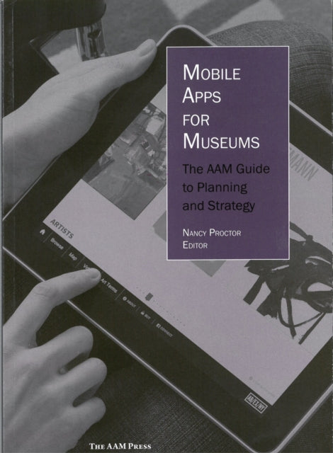 Mobile Apps for Museums: The AAM Guide to Planning and Strategy