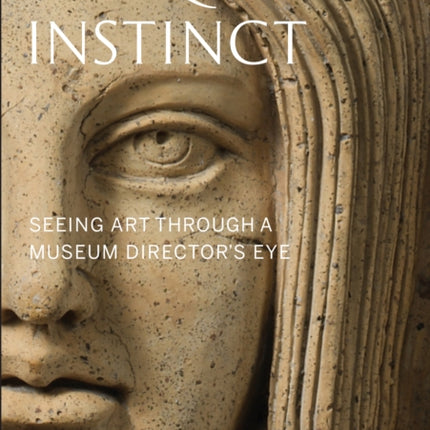 The Quality Instinct: Seeing Art Through a Museum Director's Eye