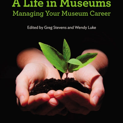 A Life in Museums: Managing Your Museum Career