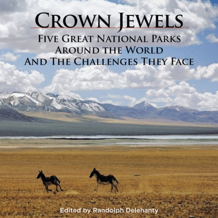 Crown Jewels: Five Great National Parks Around the World and the Challenges They Face