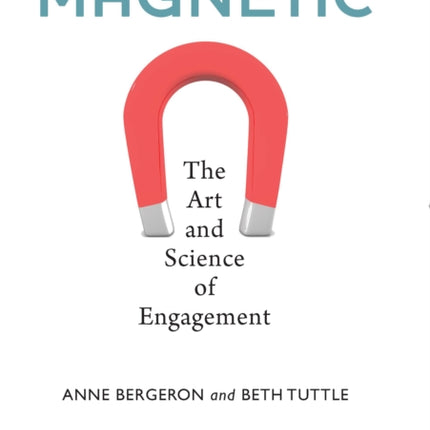 Magnetic: The Art and Science of Engagement