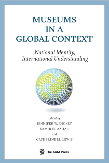 Museums in a Global Context: National Identity, International Understanding