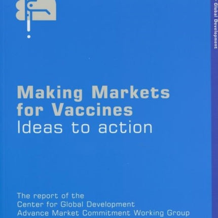 Making Markets for Vaccines: Ideas to Action