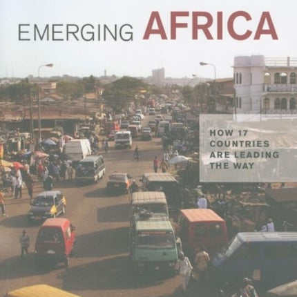 Emerging Africa: How 17 Countries are Leading the