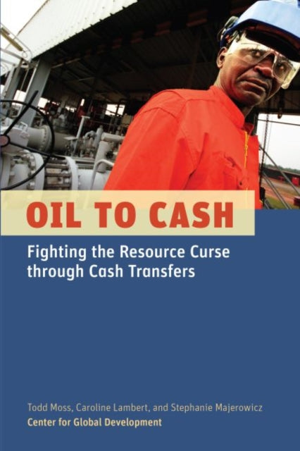 Oil to Cash: Fighting the Resource Curse Through