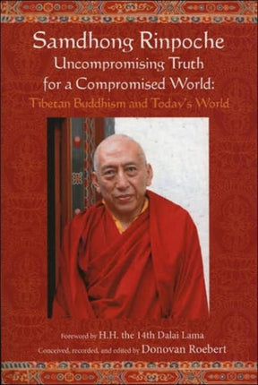 Samdhong Rinpoche Uncompromising Truth for a