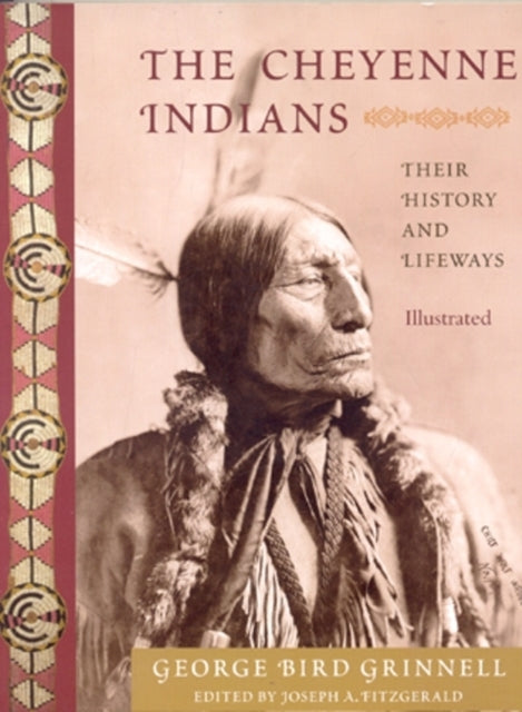 Cheyenne Indians Their History and Lifeways Edited and Illustrated Library of Perennial Philosophy