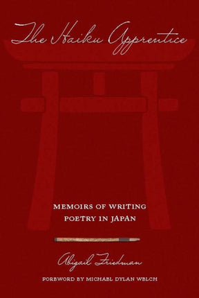 The Haiku Apprentice: Memoirs of Writing Poetry