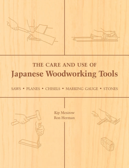 The Care and Use of Japanese Woodworking Tools: