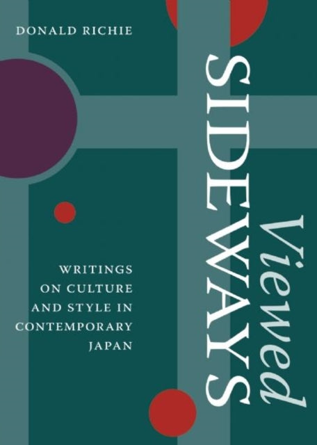 Viewed Sideways: Writings on Culture and Style in Contemporary Japan