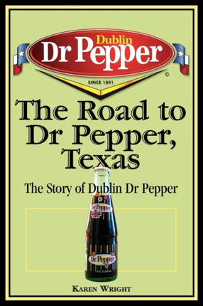 The Road to Dr Pepper, Texas: The Story of Dublin