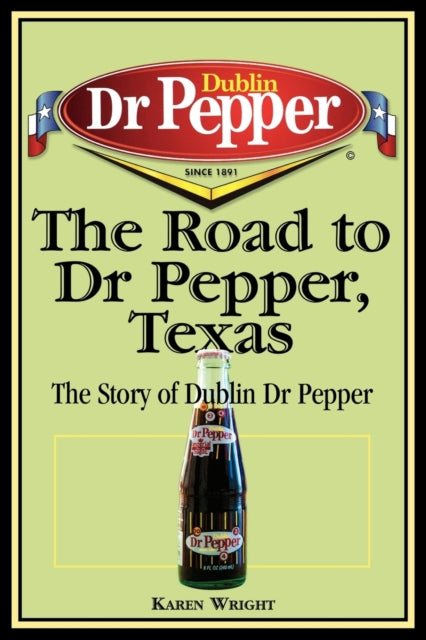 The Road to Dr Pepper, Texas: The Story of Dublin