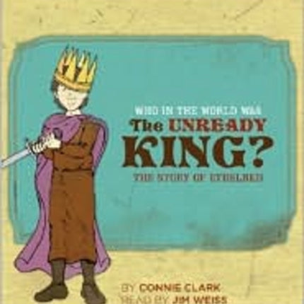 Who in the World Was The Unready King?: The Story of Ethelred: Audiobook