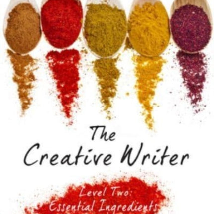 The Creative Writer, Level Two: Essential Ingredients