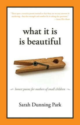 What It Is Is Beautiful: Honest Poems for Mothers