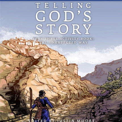 Telling God's Story, Year Three: The Unexpected Way: Student Guide and Activity Pages