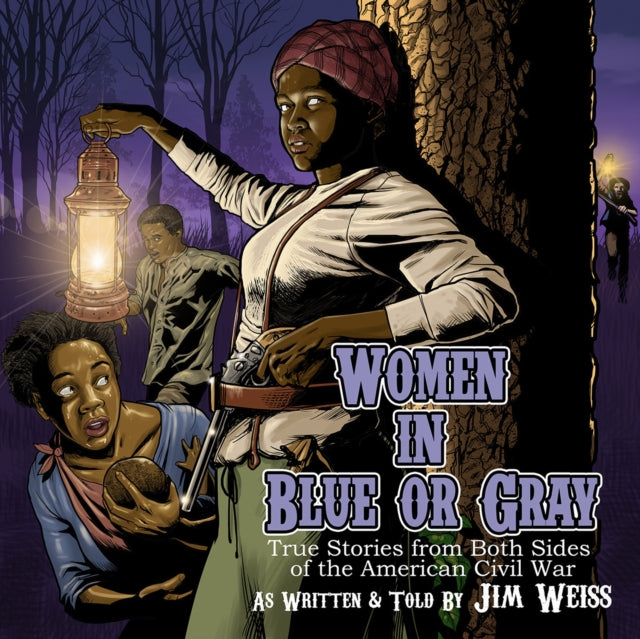 Women in Blue or Gray: True Stories from Both Sides of the American Civil War (The Jim Weiss Audio Collection)