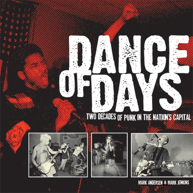 Dance Of Days: Updated Edition: Two Decades of Punk in the Nation's Capital