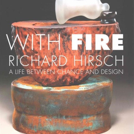 With Fire: Richard Hirsch