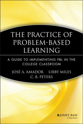 The Practice of Problem-Based Learning: A Guide to Implementing PBL in the College Classroom