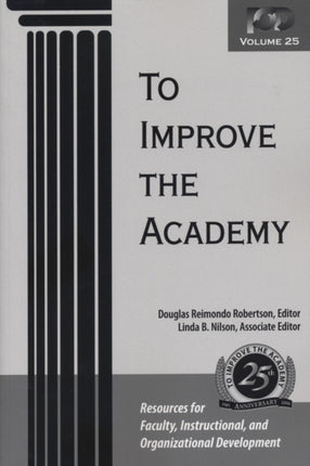 To Improve the Academy: Resources for Faculty, Instructional, and Organizational Development