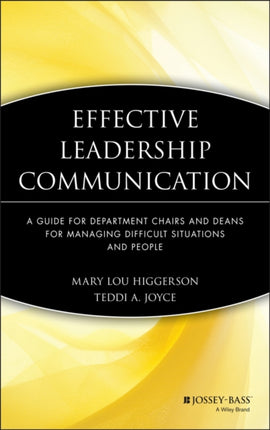 Effective Leadership Communication: A Guide for Department Chairs and Deans for Managing Difficult Situations and People