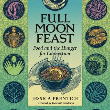 Full Moon Feast: Food and the Hunger for Connection