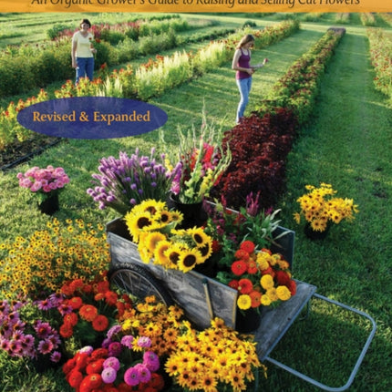 The Flower Farmer: An Organic Grower's Guide to Raising and Selling Cut Flowers, 2nd Edition