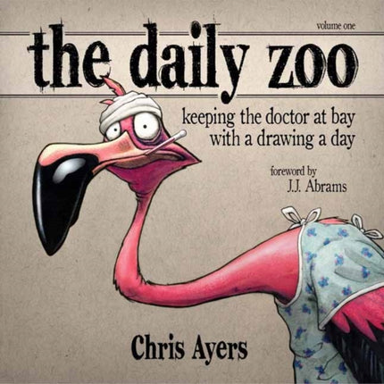 The Daily Zoo: Year 1: Keeping the Doctor at Bay with a Drawing a Day