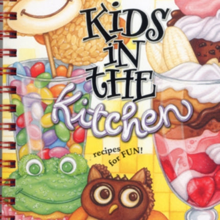 Kids in the Kitchen Cookbook: Recipes for Fun