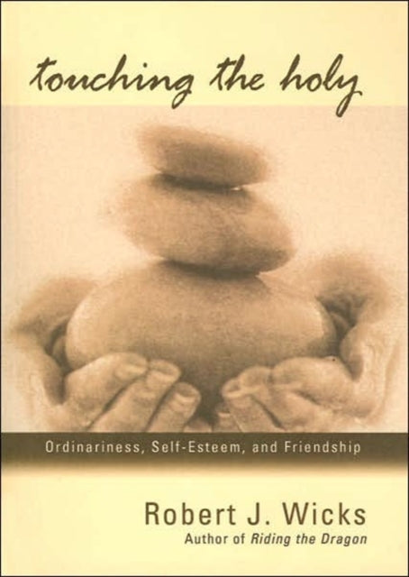 Touching the Holy: Ordinariness, Self-esteem and Friendship