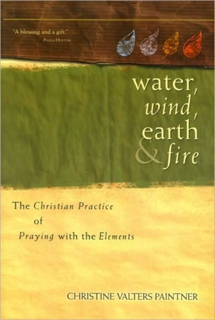 Water, Wind, Earth, and Fire: The Christian Practice of Praying with the Elements